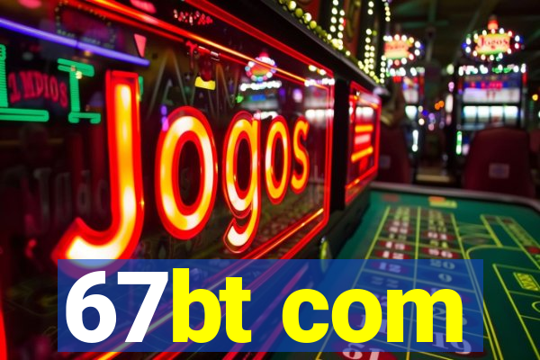 67bt com